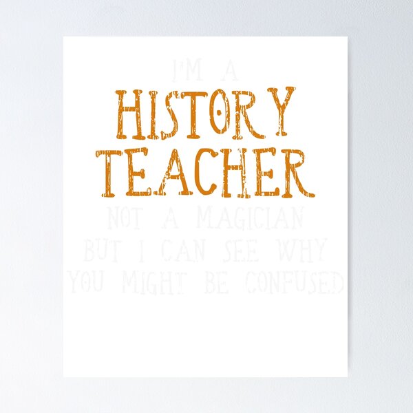 Item preview, history teacher designed and sold by 4tomic.