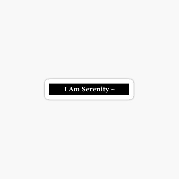 I Am Serenity Sticker