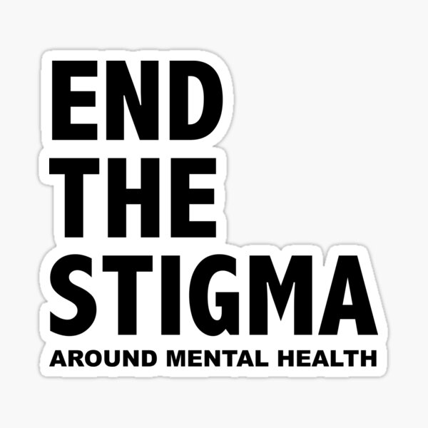 "END THE STIGMA - Around Mental Health" Sticker For Sale By ...