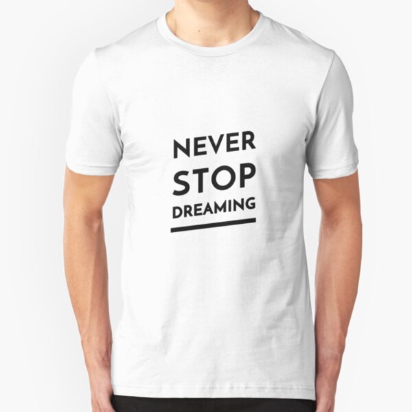 Never Stop Dreaming (Inverted) Slim Fit T-Shirt