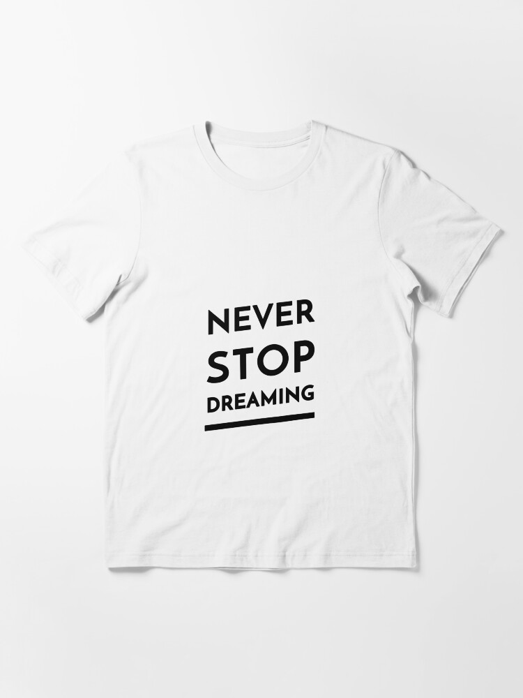 Alternate view of Never Stop Dreaming (Inverted) Essential T-Shirt