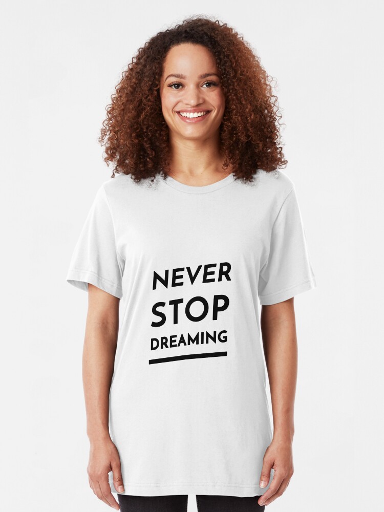 Alternate view of Never Stop Dreaming (Inverted) Slim Fit T-Shirt