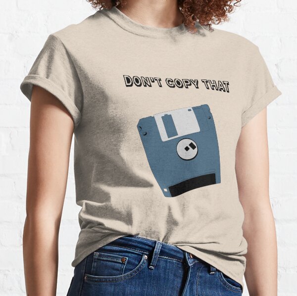 Don't Copy That Floppy Classic T-Shirt