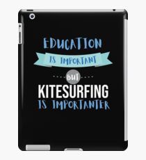 Education Is Important but Kitesurfing Is Importanter iPad Case/Skin