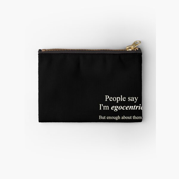 Item preview, 'People say I'm egocentric...' designed and sold by Paul James Farr.