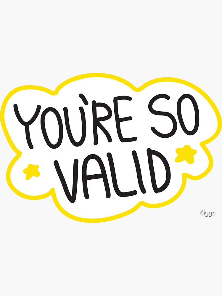 you-re-so-valid-sticker-by-kiyye-redbubble