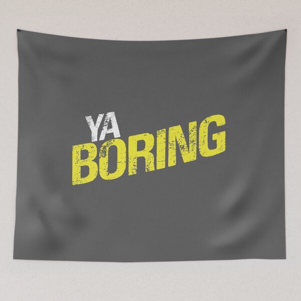 Item preview, Ya Boring designed and sold by cogstees.