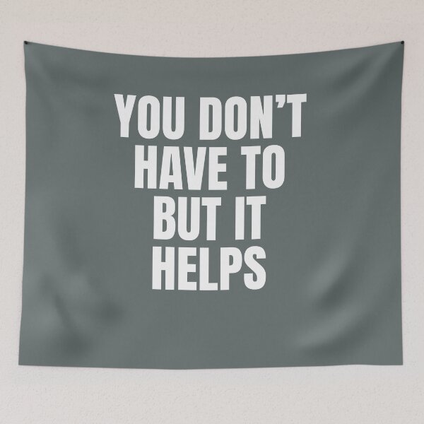 Item preview, You don't have to but it helps designed and sold by Scoopivich.