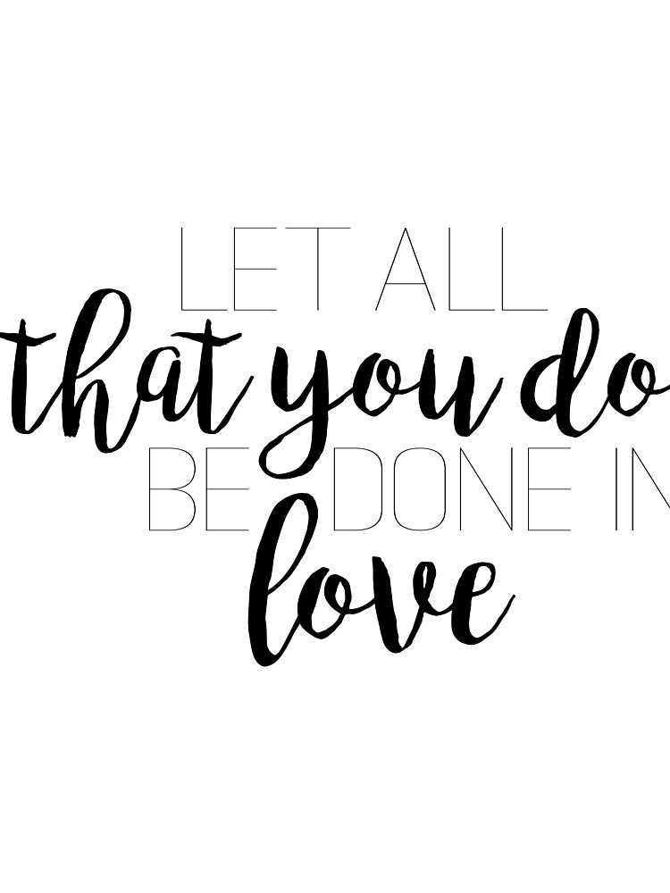 let all that you do be done in love background photo