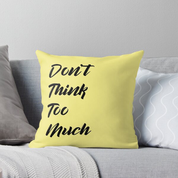 Item preview, DON'T THINK TOO MUCH designed and sold by gotsevzn.