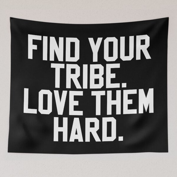 Item preview, Find your tribe. Love them hard. designed and sold by MadEDesigns.