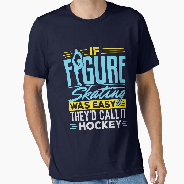 Item preview, If Figure Skating Was Easy They'd Call It Hockey  designed and sold by jaygo.