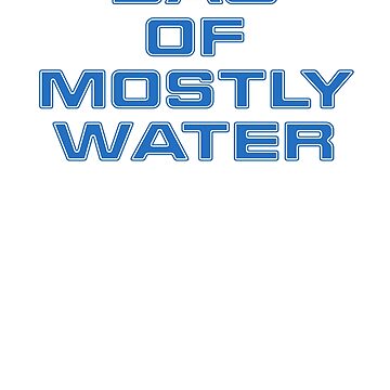 Artwork thumbnail, Bag Of Mostly Water Sci Fi Quote by benhonda