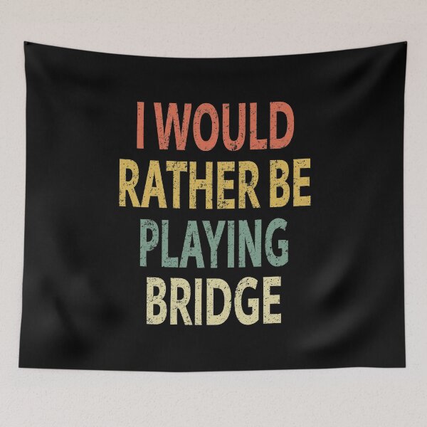Item preview, I Would Rather Be Playing Bridge designed and sold by sillerioustees.