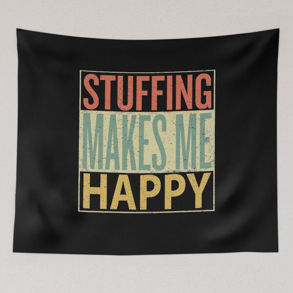 Item preview, Stuffing Makes Me Happy designed and sold by sillerioustees.
