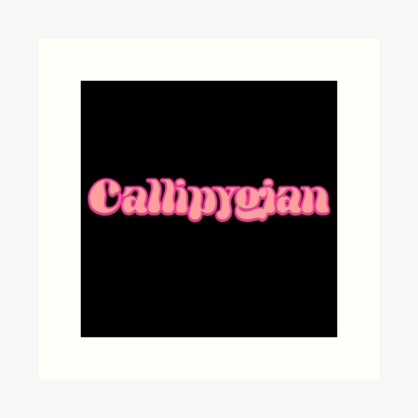 CALLIPYGOUS Art Print