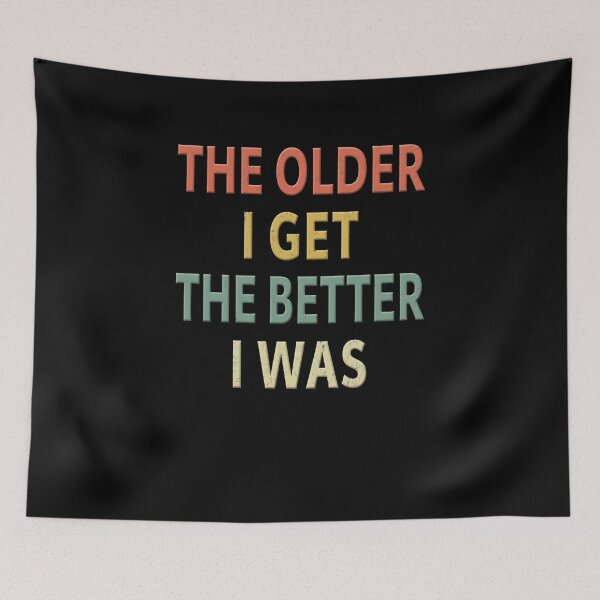 Item preview, The Older I Get The Better I Was designed and sold by sillerioustees.