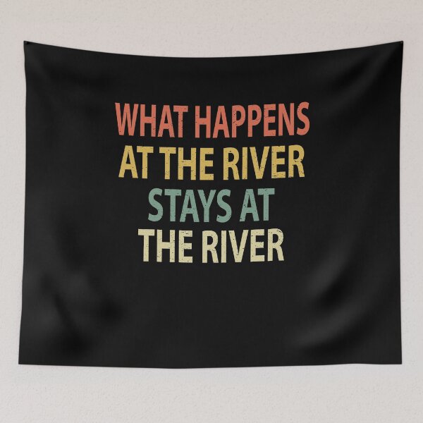 Item preview, What Happens At The River Stays At The River designed and sold by sillerioustees.