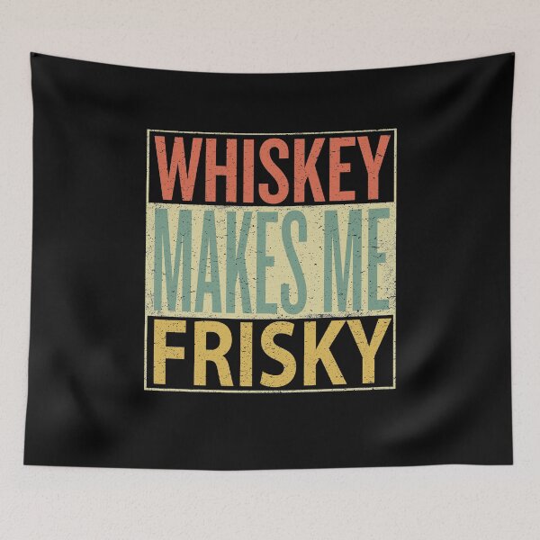 Item preview, Whiskey Makes Me Frisky designed and sold by sillerioustees.