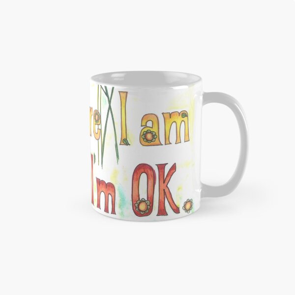 Item preview, I am where I am and I'm OK. designed and sold by Veronika's Vortex.