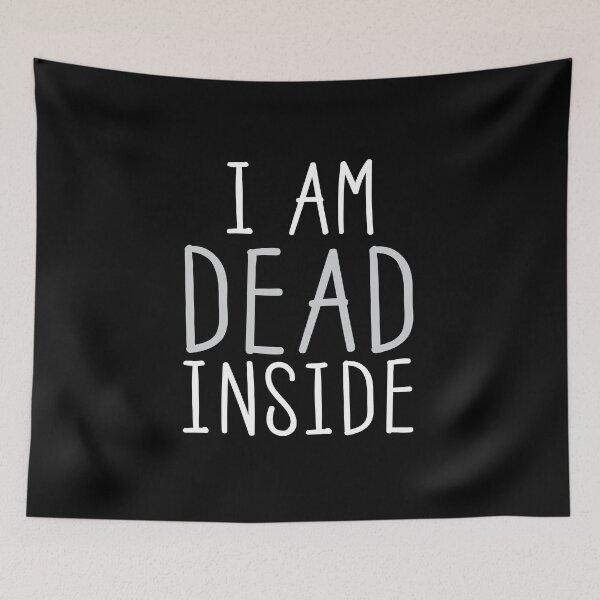 Item preview, I AM DEAD INSIDE  designed and sold by jazzydevil.