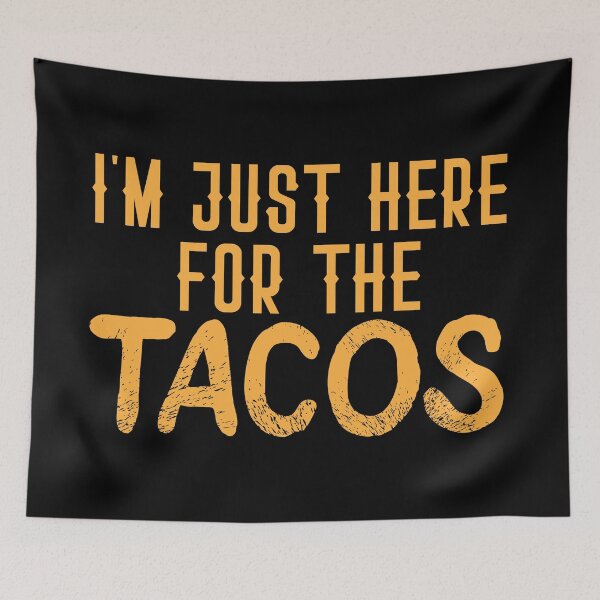 Item preview, I'm just here for the TACOS designed and sold by jazzydevil.