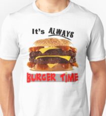 It's Always Burger Time Unisex T-Shirt