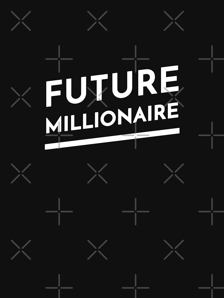 Future Millionaire by inspire-gifts