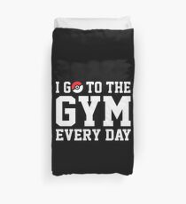 I GO TO THE GYM EVERY DAY Duvet Cover