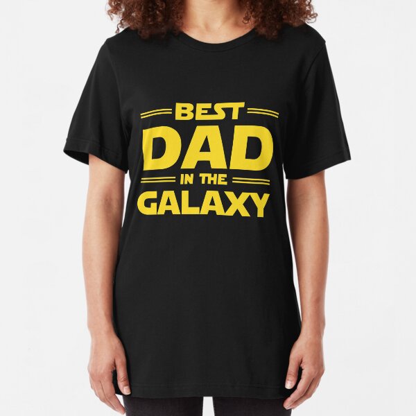 Best Dad in The Galaxy Slim Fit T-Shirt