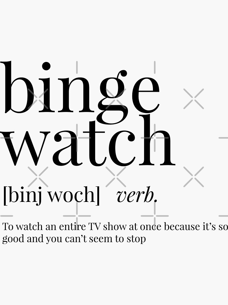 "Binge Watch Definition" Sticker for Sale by definingprints Redbubble
