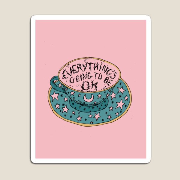 Everything's going to be ok Magnet
