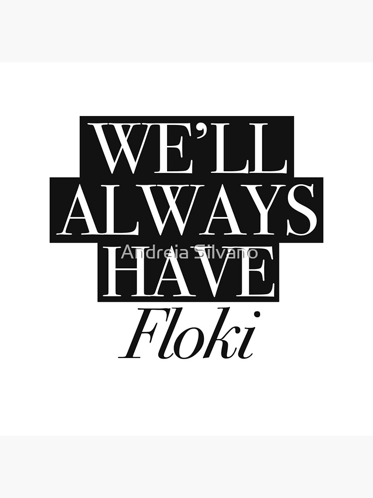 We will always have Floki by andreiasilvano