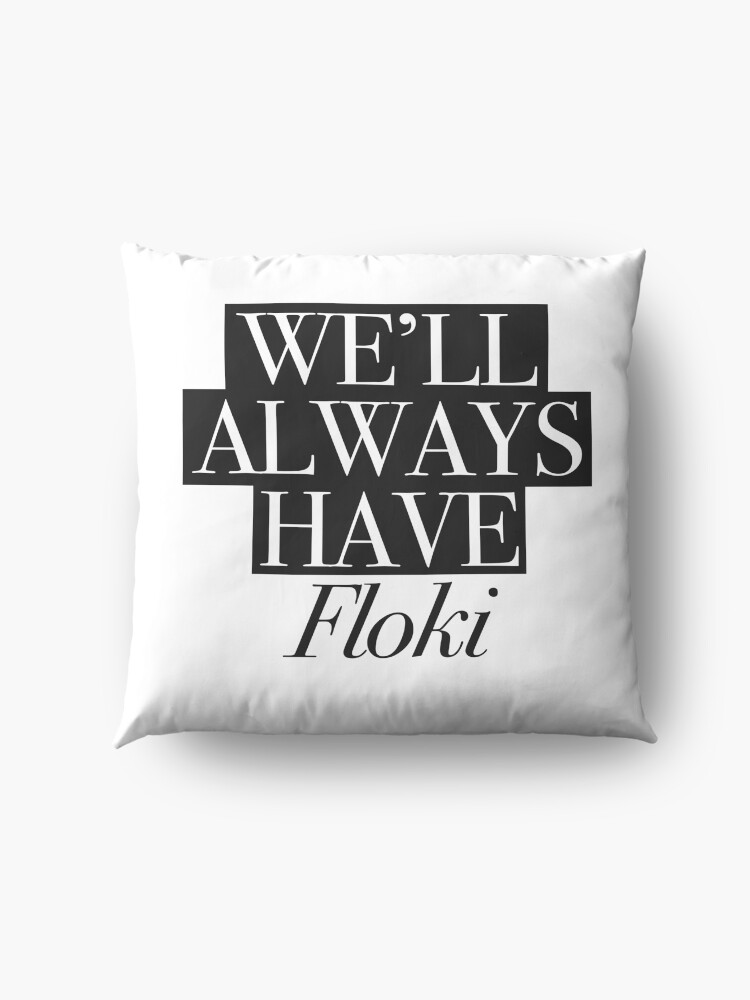 Alternate view of We will always have Floki Floor Pillow