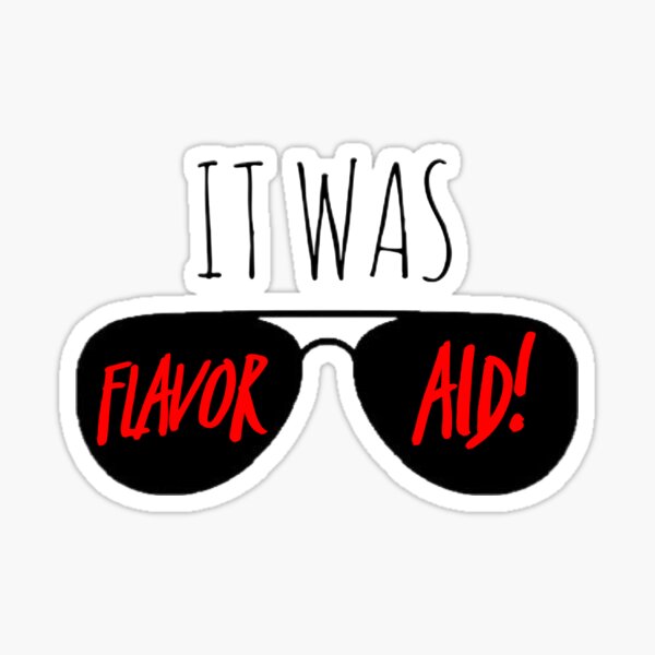 It was Flavor Aid! Sticker