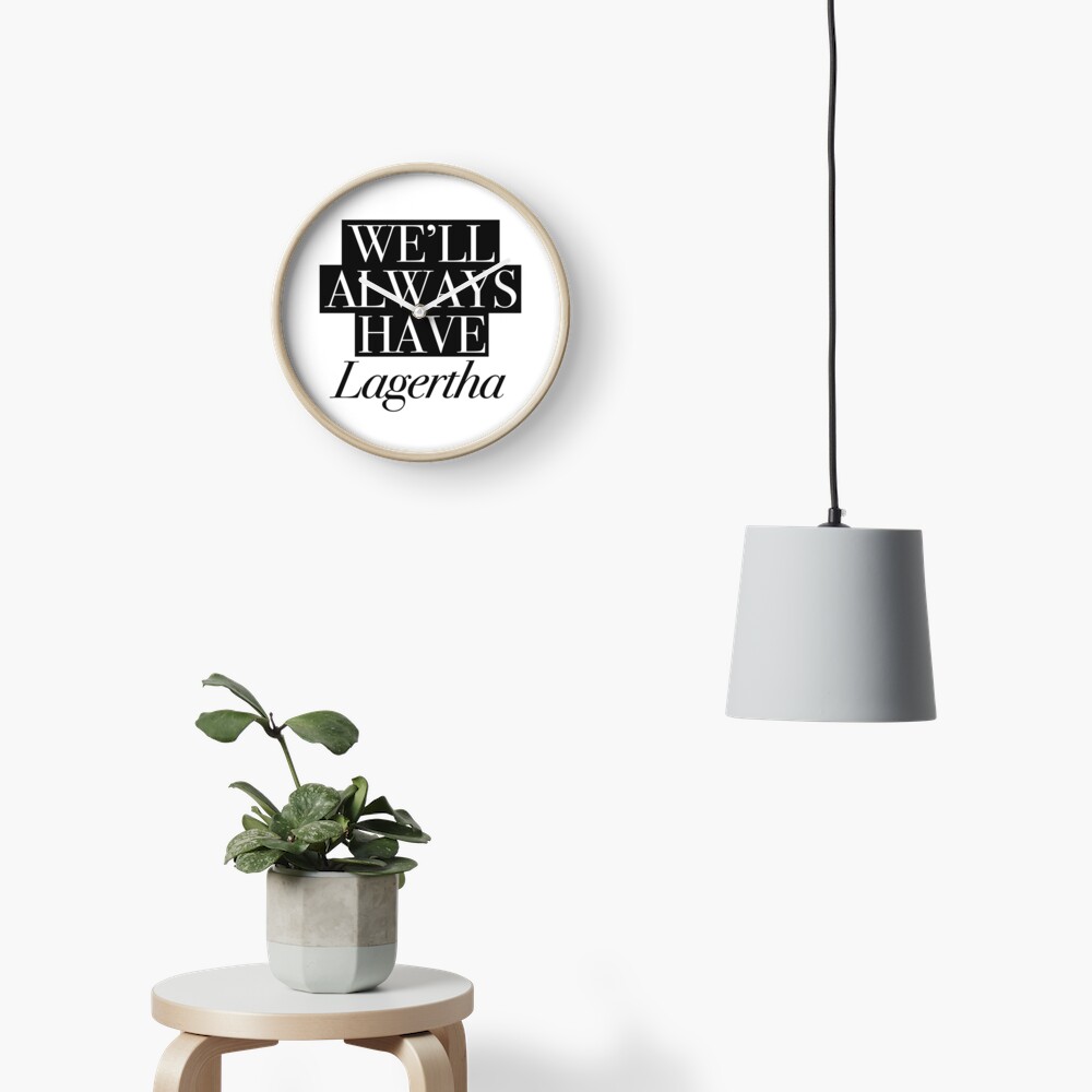 We will always have Lagertha Clock