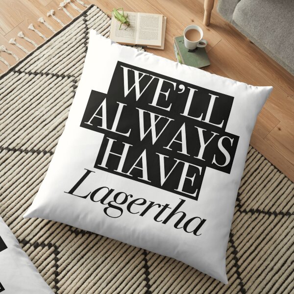 We will always have Lagertha Floor Pillow