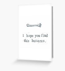 I Hope You Find This Humerus Greeting Card