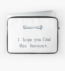 I Hope You Find This Humerus Laptop Sleeve