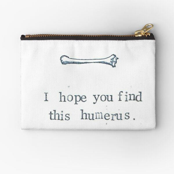 I Hope You Find This Humerus Zipper Pouch