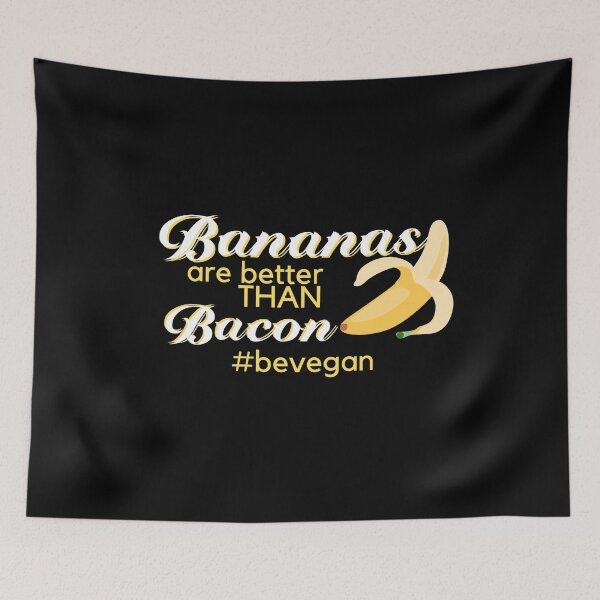 Item preview, Bananas Are Better Than Bacon Go Vegan designed and sold by SqualeForce.