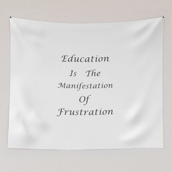 Item preview, Education isthe manifestation of Frustration designed and sold by Vishnuvardhan.