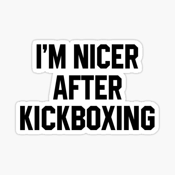 Item preview, I'm Nicer After Kickboxing designed and sold by STdesigns.