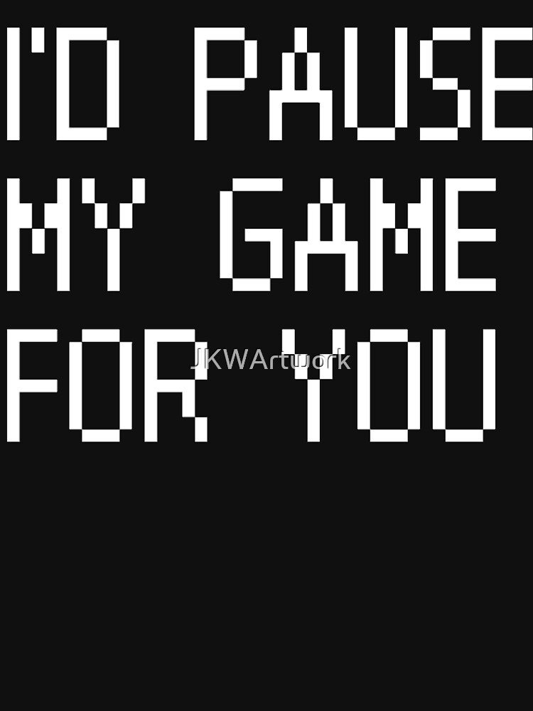 i had to pause my game to be here