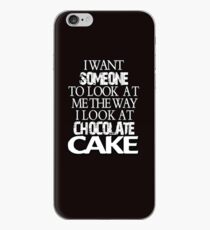 I want someone to look at me the way I look at chocolate cake iPhone Case