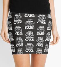 I want someone to look at me the way I look at chocolate cake Mini Skirt