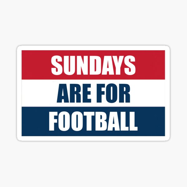 Sundays Were Made for Football