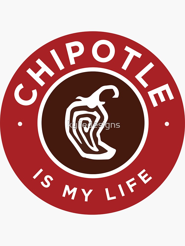 Chipotle Is My Life by kyliedesigns