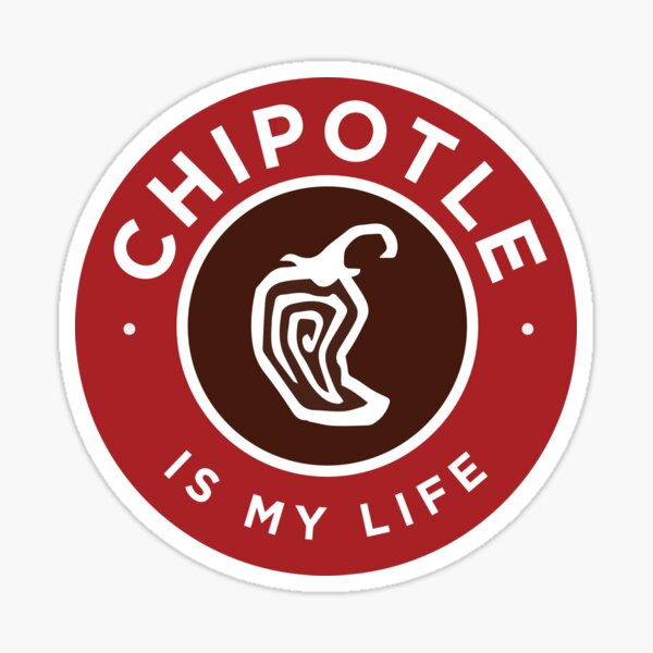 Chipotle Is My Life Sticker