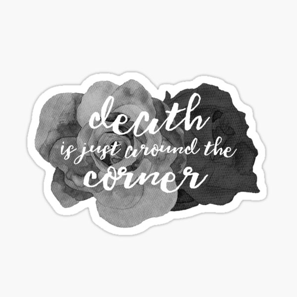 Death is Just Around the Corner Sticker